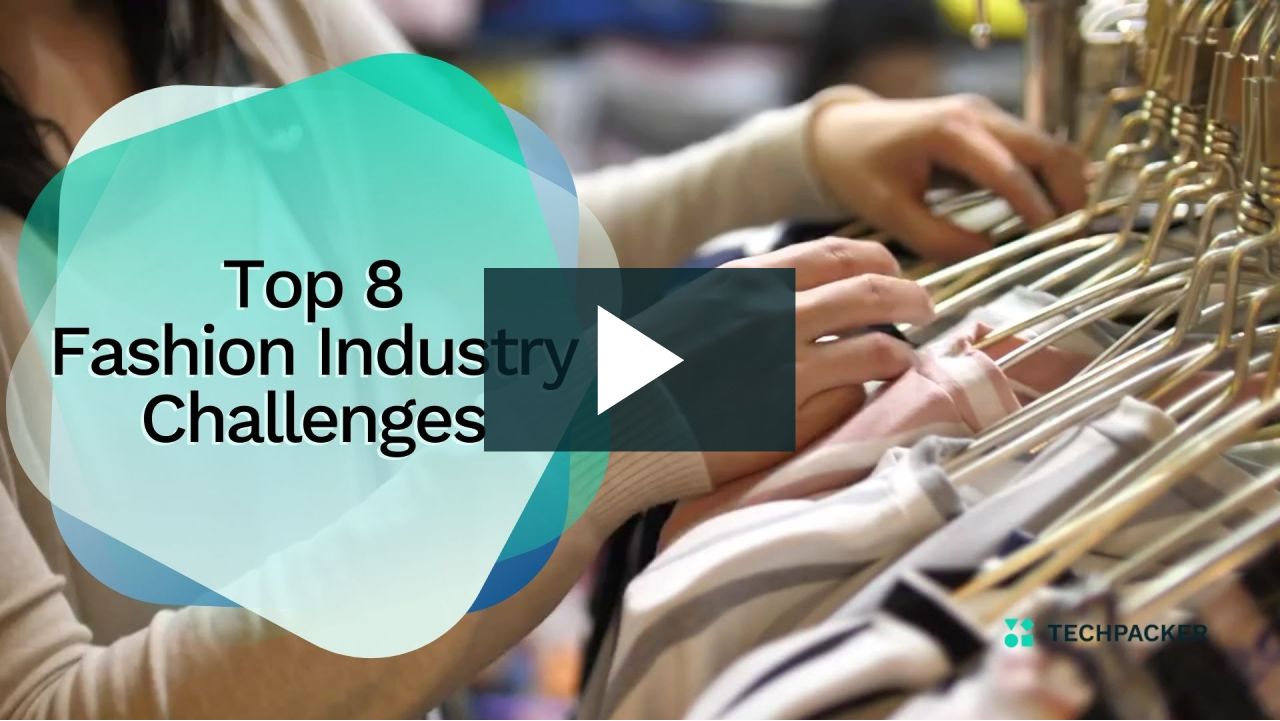 Top 8 Fashion Industry Challenges In 2024